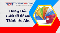 [Hướng dẫn] Cách đổi thẻ cào thành tiền mặt, ATM siêu nhanh tại Doithevn.com