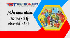 Lỡ không may mua nhầm thẻ cào thì xử lý như nào?